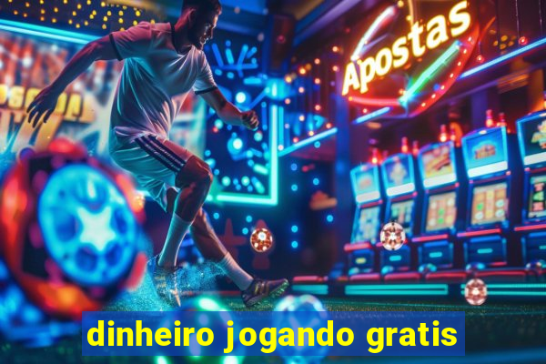 dinheiro jogando gratis